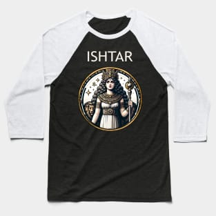 Ishtar Mesopotamian Goddess of War and Love Baseball T-Shirt